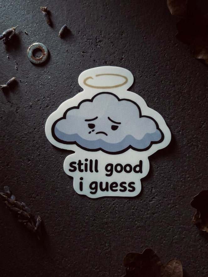 Still Good I Guess